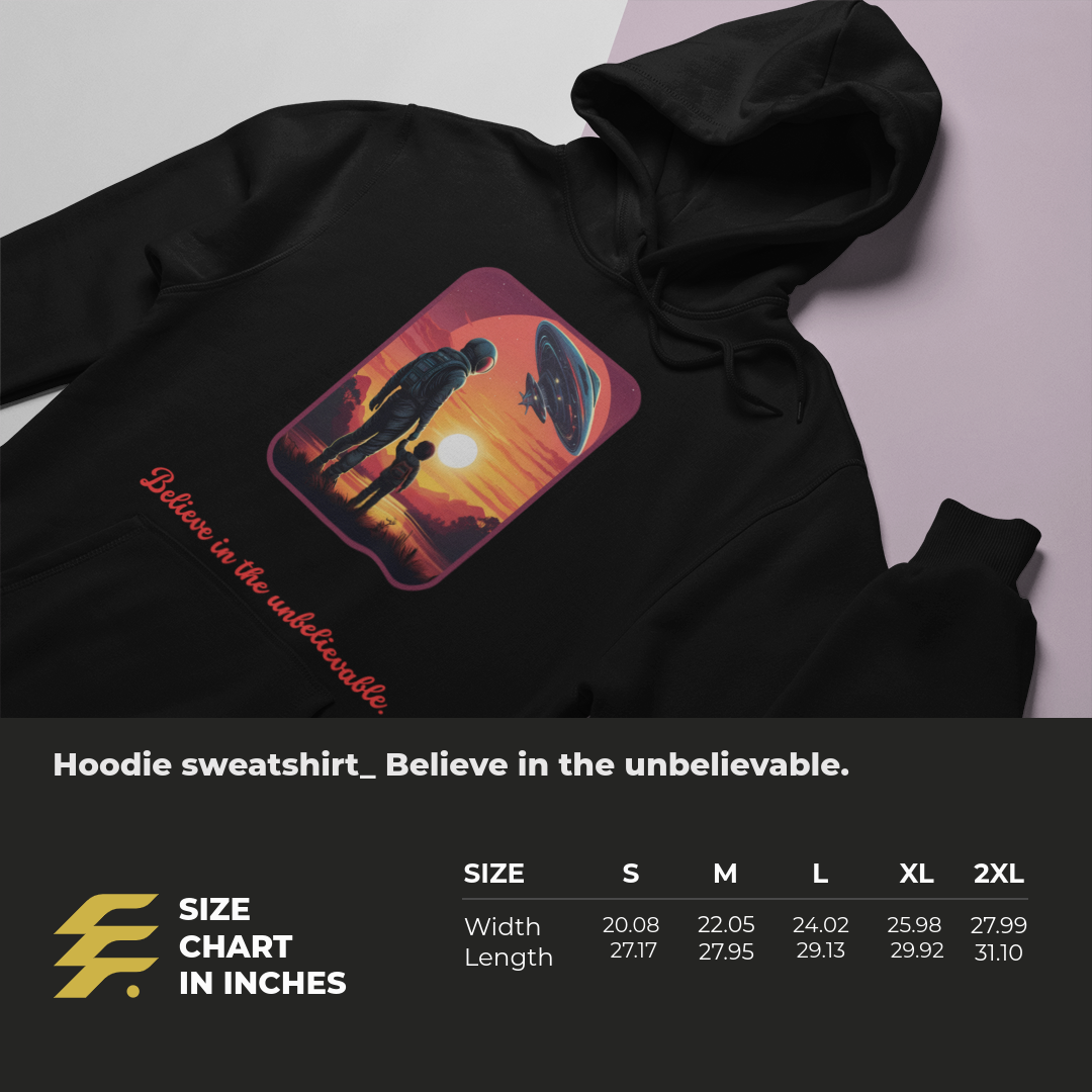 Hoodie sweatshirt_ Believe in the unbelievable.